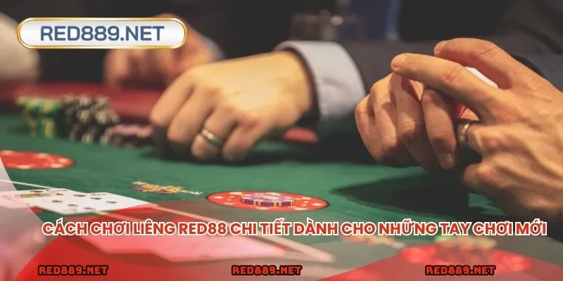 Cách chơi liêng RED88 chi tiết dành cho những tay chơi mới