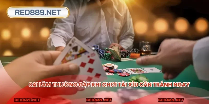 Sai lầm thường gặp khi chơi tài xỉu cần tránh ngay